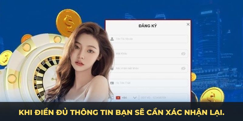 Khi điền đủ thông tin bạn sẽ cần xác nhận lại.