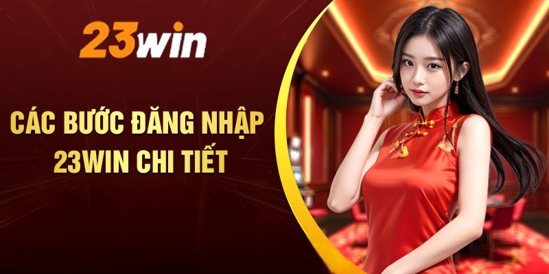 Quy trình đăng nhập 23WIN siêu tốc với 3 bước đơn giản